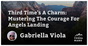 Gabriella Viola - Third Time's A Charm: Mustering the Courage For Angels Landing