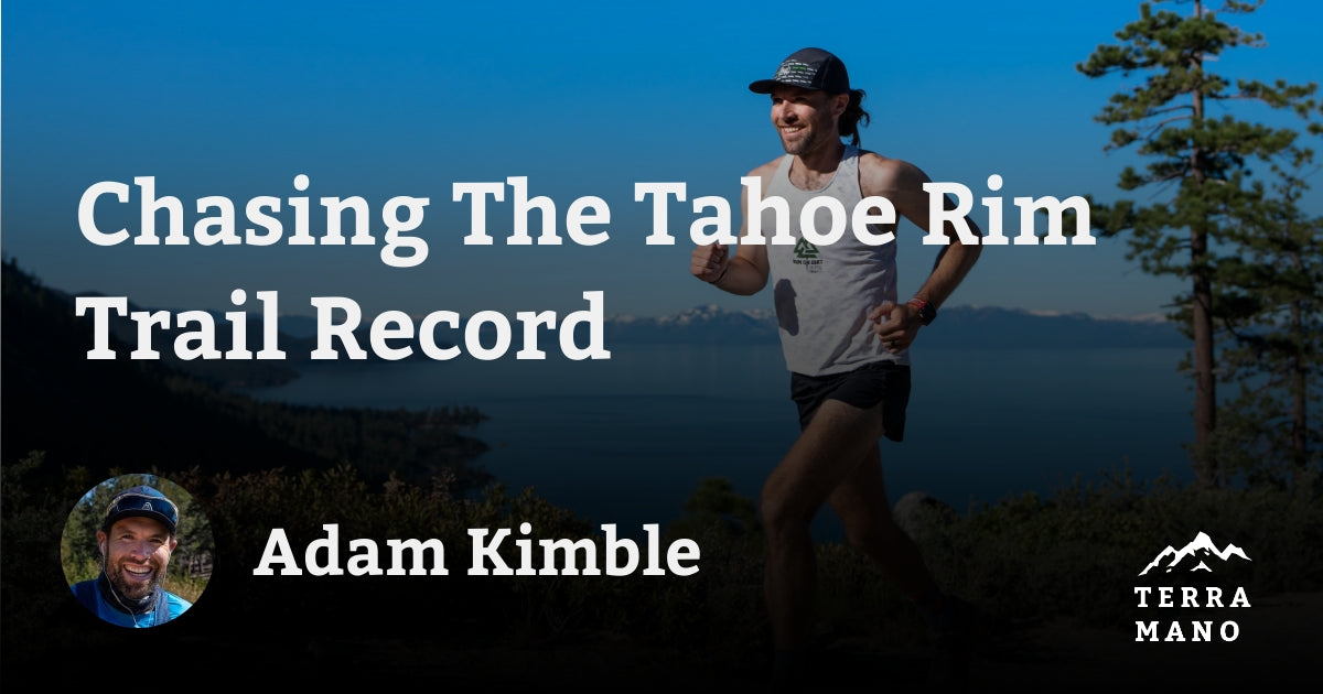 Adam Kimble - Chasing The Tahoe Rim Trail Record