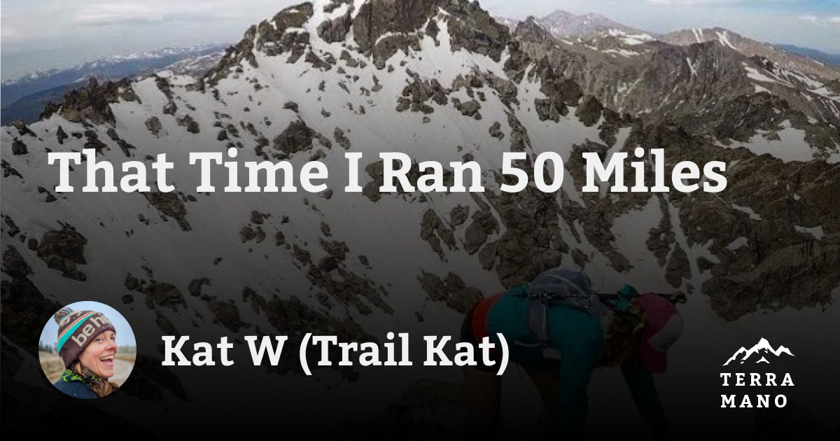 Kat (Trail Kat) - That Time I Ran 50 Miles – Terra Mano