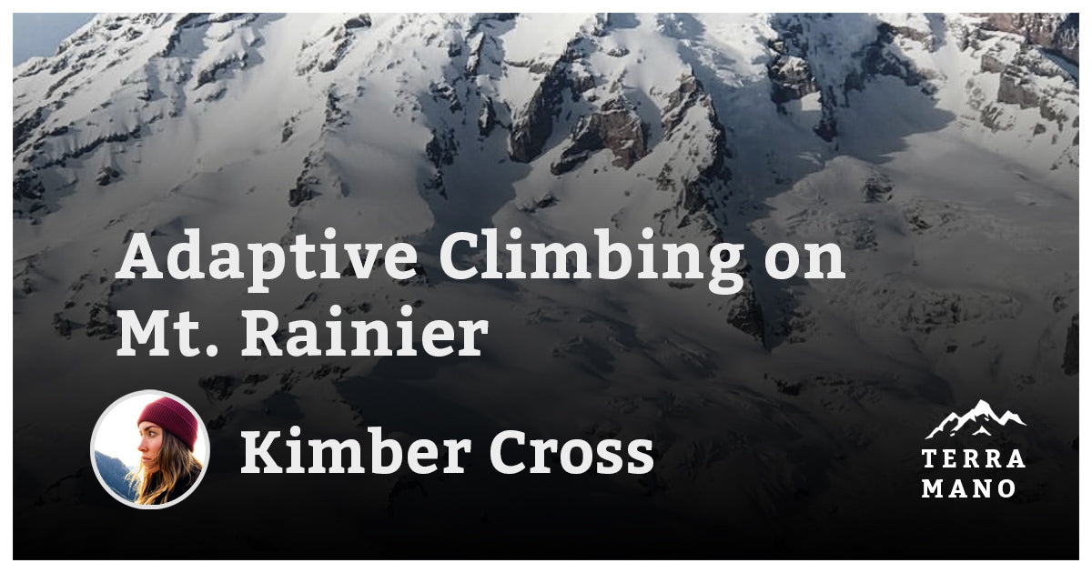 Kimber Cross - Adaptive Climbing On Mt. Rainier