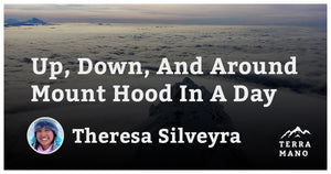 Theresa Silveyra - Up, Down, And Around Mount Hood In A Day