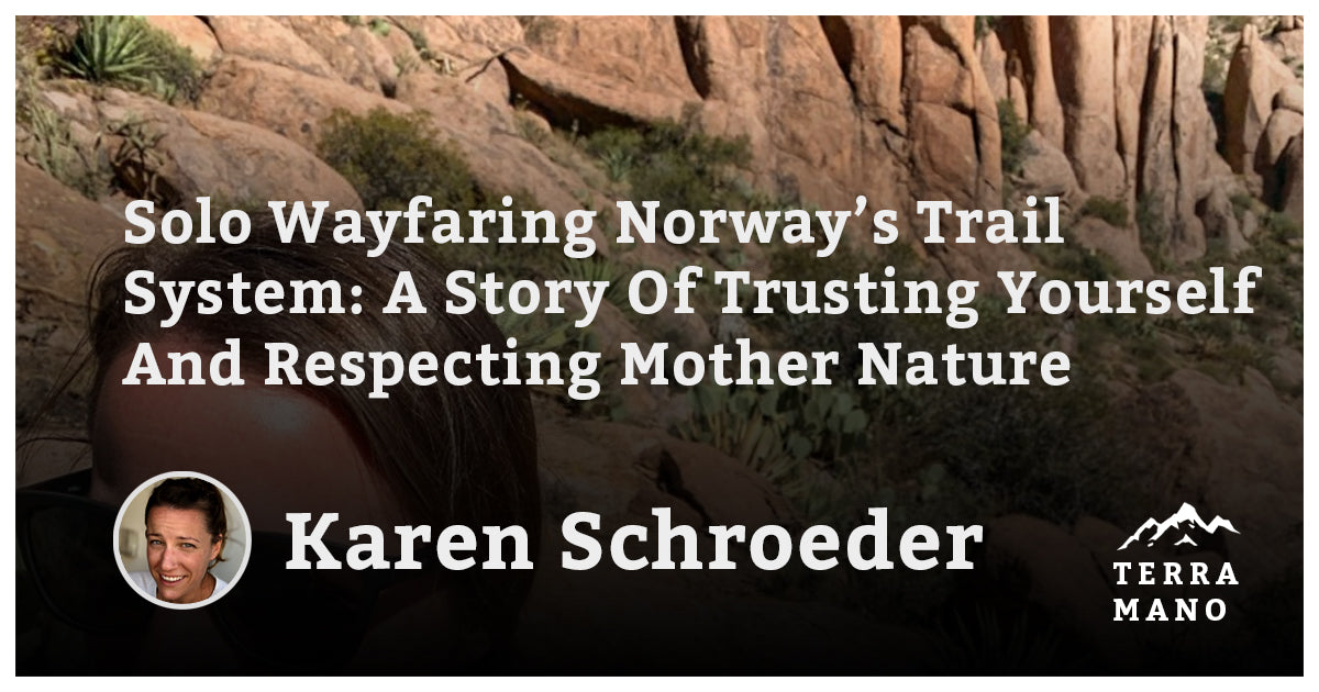 Karen Schroeder - Solo Wayfaring Norway’s Trail System: A Story Of Trusting Yourself And Respecting Mother Nature