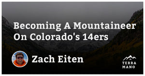Zach Eiten - Becoming A Mountaineer On Colorado's 14ers