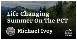 Michael Ivey - Life Changing Summer On The PCT