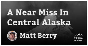 Matt Berry - A Near Miss In Central Alaska