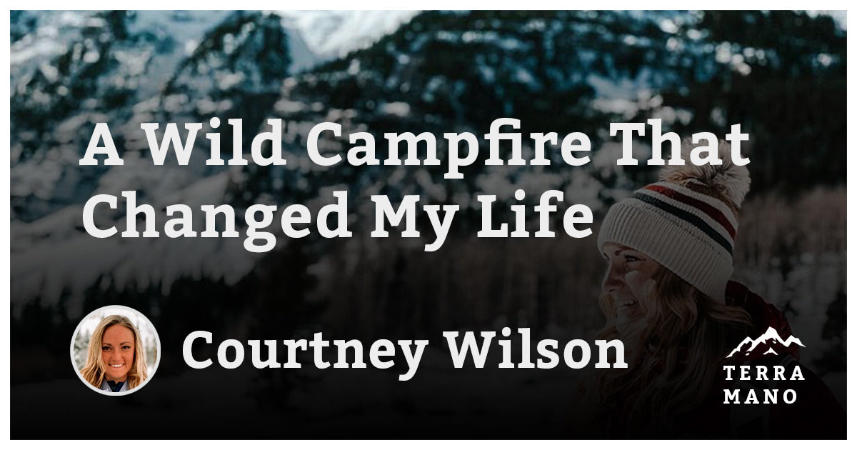 Courtney Wilson - A Wild Campfire That Changed My Life