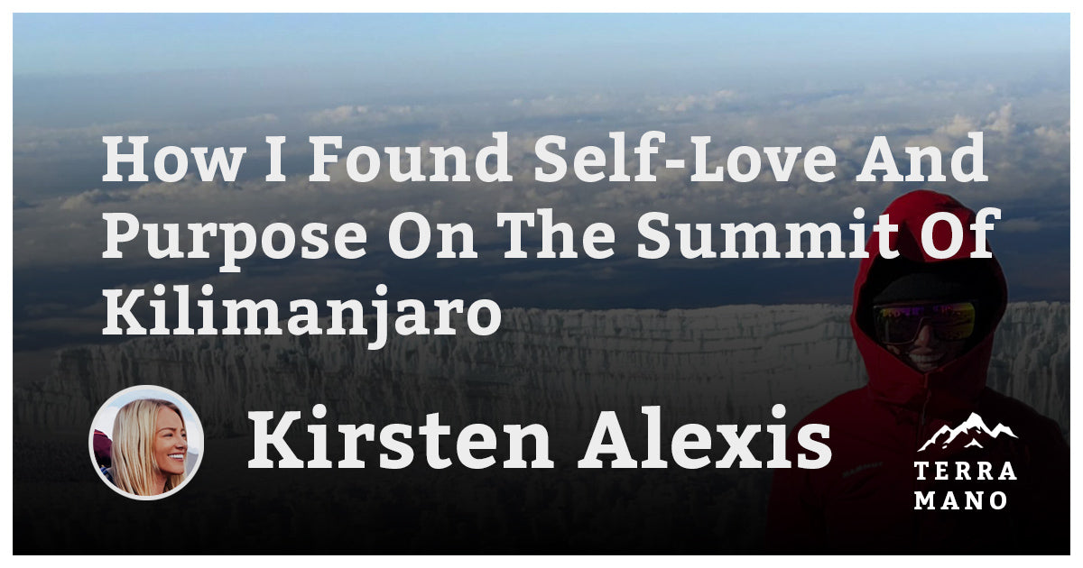 Kirsten Alexis - How I Found Self-Love And Purpose On The Summit Of Kilimanjaro