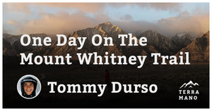 Tommy Durso - One Day On The Mount Whitney Trail